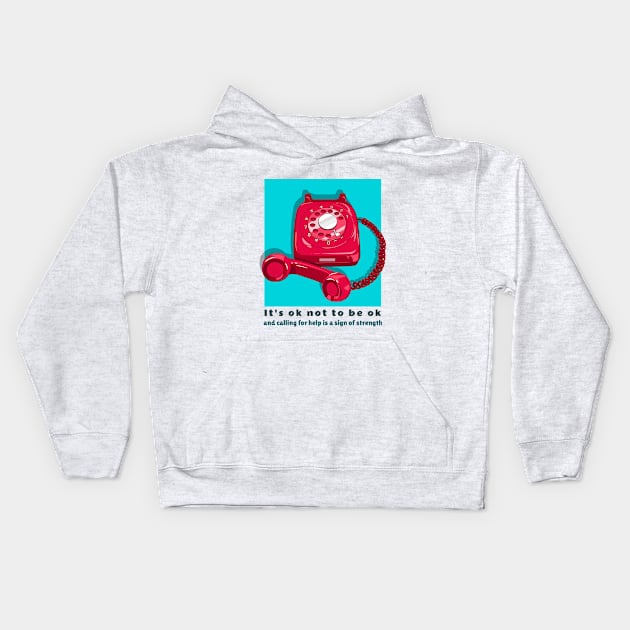 It's ok not to be ok and calling for help is a sign of strength Kids Hoodie by Designs by Eliane